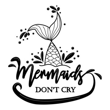 Mermaids don't cry because they have the sea. The sea is the tears of mermaids. Mermaid tail card with splashing water. Inspirational quote about summer, love and sea.