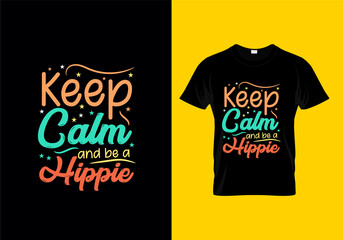 Keep calm and be a hippy typography t-shirt design ready for print