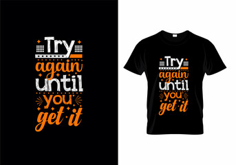 Try again until you get it typography t shirt design ready for print