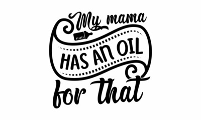 My mama has an oil for that, Vector illustration of Cedarwood Essential Oil text for logotype, packaging, banner, label, poster, decoration, postcard, cosmetics