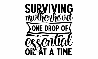 Surviving motherhood one drop of essential oil at a time, Vector illustration of Cedarwood Essential Oil text for logotype, packaging, banner, label, poster, decoration, postcard, cosmetics