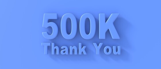 500k followers celebration. Thank you 500 thousand for network friends and subscribers. 3d illustration