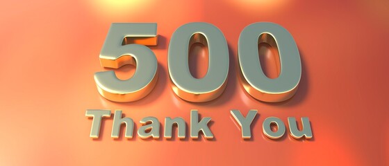 500 followers celebration. Thank you five hundred for network friends and subscribers. 3d illustration
