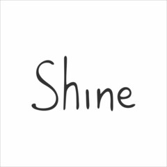 Hand-drawn Christian inscription and word "Shine" isolated on white background. Calligraphic inscription. Religion and Christianity. God is love. Christian words and phrases. Vector illustration