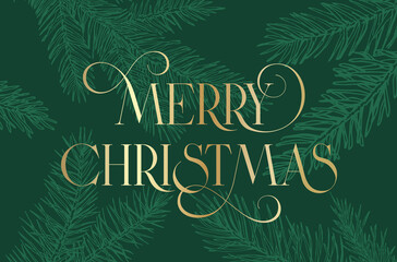 Christmas Greetings Card Layout with Hand Drawn Spruce Pine Branches Background. and Modern Swooshed Typography Gold Letters. Classy Green Background