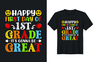 Happy First Day Of 1st Grade It's Gonna Be Great T-Shirt Design