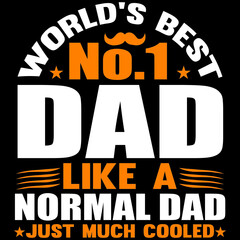 World's Best No.1 Dad Like a Normal Dad Just Much Cooled