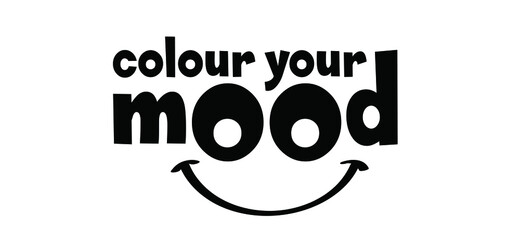 Slogan colour your mood. Flat cortoon vector color pictogram. Colors evokes certain moods, feelings and emotions. Happy motivation inspiration concept idea