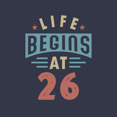 Obraz premium Life begins at 26, 26th birthday retro vintage design