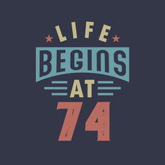 Life begins at 74, 74th birthday retro vintage design