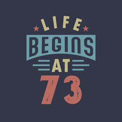 Life begins at 73, 73rd birthday retro vintage design