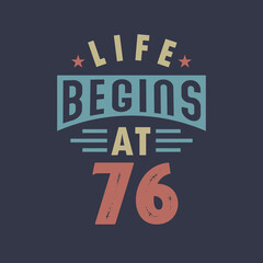 Obraz premium Life begins at 76, 76th birthday retro vintage design