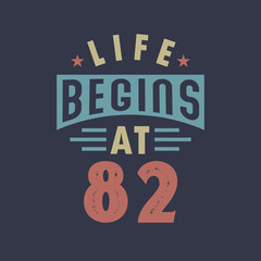 Life begins at 82, 82nd birthday retro vintage design