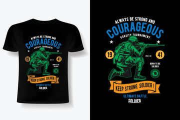 Always be Strong and Courageous Soldier T-Shirt Design
