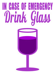 Funny in case of emergency drink glass of wine sign