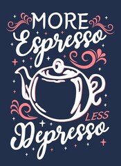More espresso less depresso quote typography design template