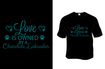 Labrador dog T- Shirt, Unisex, 100% Typography, Vector graphic for t shirt and print design. Greeting card,  Poster, Mug Design.