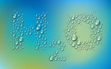 H2O letters designed with realistic water drops with blurred background beyond, vector illustration of ecology theme, ecosystem, environment protection.
