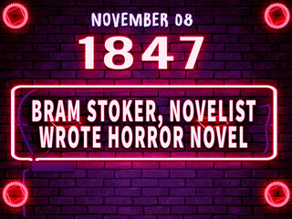 November 8, 1847 - Bram Stoker, novelist, wrote horror novel , brithday noen text effect on bricks background - obrazy, fototapety, plakaty