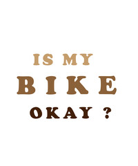Is My Bike Okay? Lettering on white background, Vector illustration, Brown and Beige 