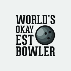 world okayest bowler bowling t-shirt design, bowling t-shirt design, vintage bowling t-shirt design, typography bowling t-shirt design