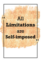 All limitations are self imposed inspirational quotes