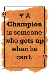 A champion is someone who gets up when he can't motivational quote