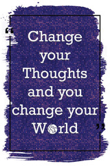 Change your thoughts and you change your world inspirational quote