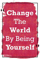 Change the world by being yourself motivational quote