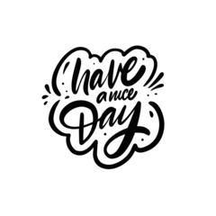 Have a nice day phrase. Black color modern calligraphy.