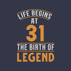 Life begins at 31 the birthday of legend, 31st birthday retro vintage design