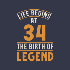 Life begins at 34 the birthday of legend, 34th birthday retro vintage design