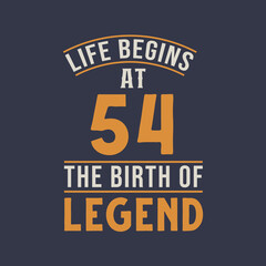 Obraz premium Life begins at 54 the birthday of legend, 54th birthday retro vintage design