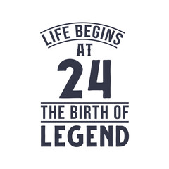 24th birthday design, Life begins at 24 the birthday of legend