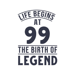 Fototapeta premium 99th birthday design, Life begins at 99 the birthday of legend