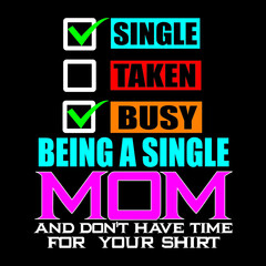 Fototapeta na wymiar single taken busy being a single mom and don’t have time for your