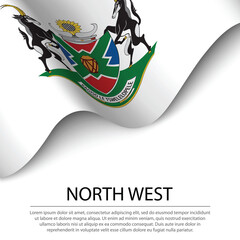 Waving flag of North West is a Province of South Africa on white