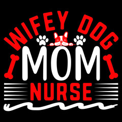 WIFEY DOG MOM NURSE