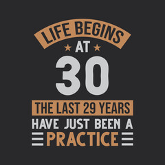 Life begins at 30 The last 29 years have just been a practice