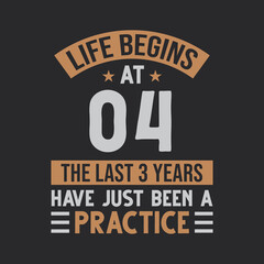 Life begins at 4 The last 3 years have just been a practice