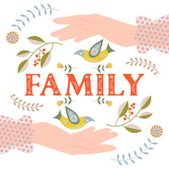 Word FAMILY, an illustration with the word family, female hands, birds and floral motifs, in folk style.