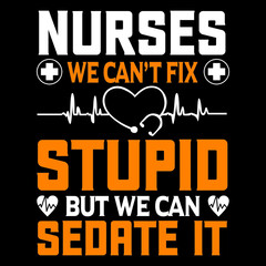 Naklejka na ściany i meble Nurses We Can't Fix Stupid but we can Sedate it