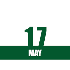 may 17. 17th day of month, calendar date.Green numbers and stripe with white text on isolated background. Concept of day of year, time planner, spring month.