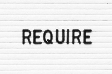 Black letter in word  require on white felt board background