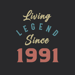 Obraz premium Living Legend since 1991, Born in 1991 vintage design vector