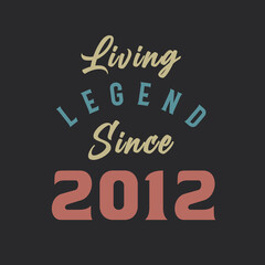Living Legend since 2012, Born in 2012 vintage design vector