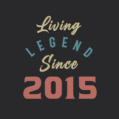 Living Legend since 2015, Born in 2015 vintage design vector