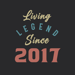 Obraz premium Living Legend since 2017, Born in 2017 vintage design vector
