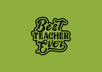  Best teacher ever  or teacher day  t shirt design 