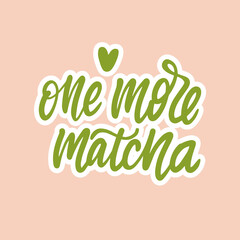 One more Matcha. Linear calligraphy hand drawn vector lettering text for logo 